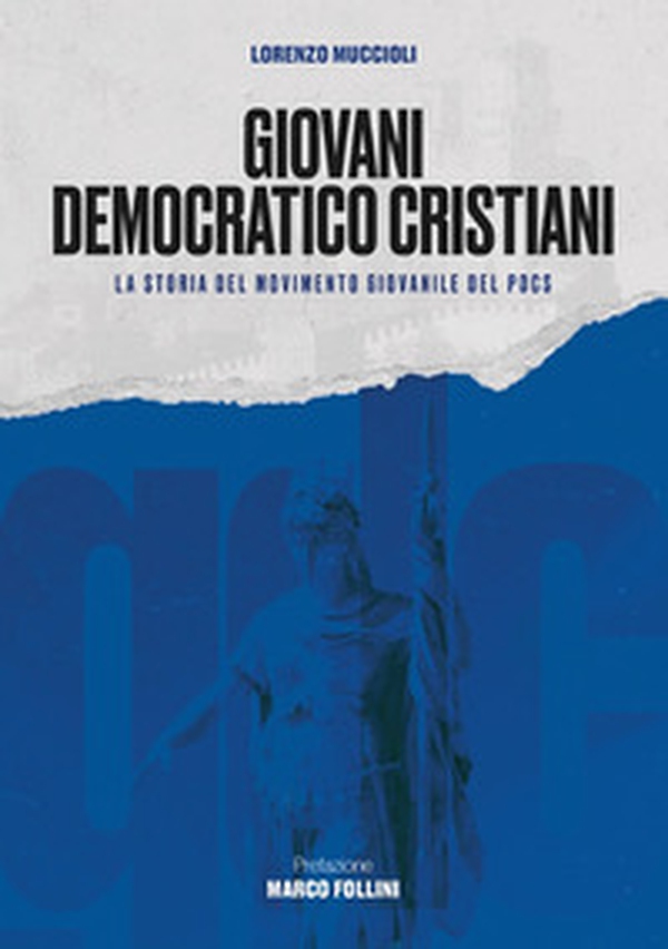 Giovani Democratico Cristiani. La storia del movimento giovanile del PDCS - Librerie.coop Giovani Democratico Cristiani. La storia del movimento giovanile del PDCS - Librerie.coop