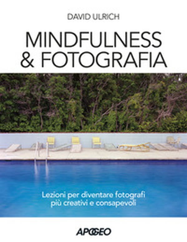 Mindfulness & fotografia. Lezioni per diventare fotografi più creativi e consapevoli - Librerie.coop Mindfulness & fotografia. Lezioni per diventare fotografi più creativi e consapevoli - Librerie.coop