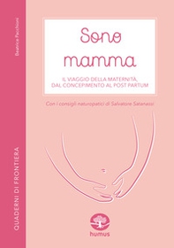 Sono mamma. Il viaggio della maternità, dal concepimento al post partum - Librerie.coop