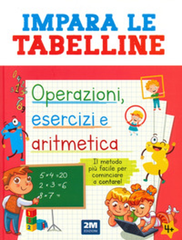 Impara le tabelline. Operazioni, esercizi e aritmetica. Il metodo più facile per cominciare a contare! - Librerie.coop Impara le tabelline. Operazioni, esercizi e aritmetica. Il metodo più facile per cominciare a contare! - Librerie.coop