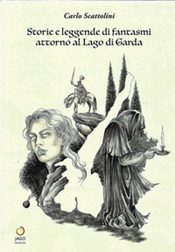 Storie e leggende di fantasmi attorno al lago di Garda - Librerie.coop Storie e leggende di fantasmi attorno al lago di Garda - Librerie.coop