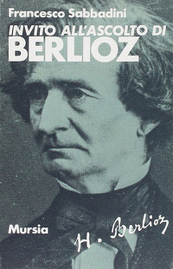 Invito all'ascolto di Berlioz - Librerie.coop