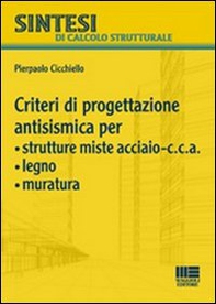 Criteri di progettazione antismismica per strutture miste acciaio-c.c.a., legno, muratura - Librerie.coop Criteri di progettazione antismismica per strutture miste acciaio-c.c.a., legno, muratura - Librerie.coop
