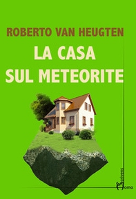 La casa sul meteorite - Librerie.coop