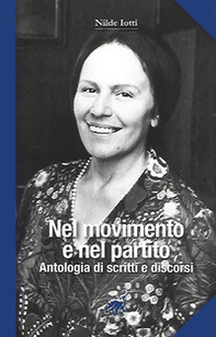 Nilde Iotti. Nel movimento e nel partito. Antologia di scritti e discorsi - Librerie.coop Nilde Iotti. Nel movimento e nel partito. Antologia di scritti e discorsi - Librerie.coop