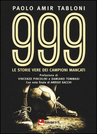 999. Le storie vere di campioni mancati - Librerie.coop 999. Le storie vere di campioni mancati - Librerie.coop