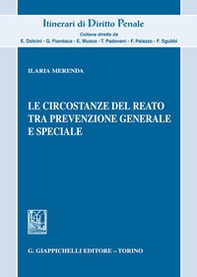 Le circostanze del reato tra prevenzione generale e speciale - Librerie.coop Le circostanze del reato tra prevenzione generale e speciale - Librerie.coop