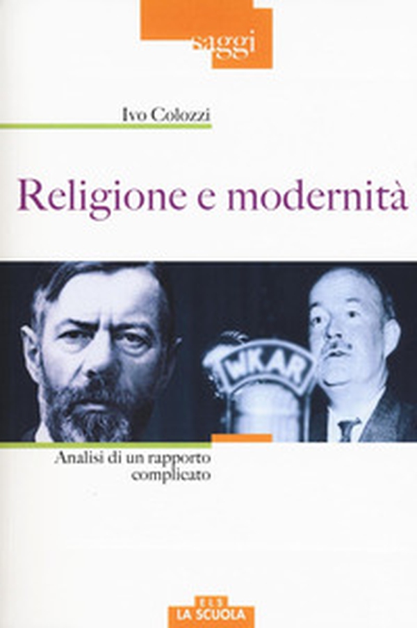 Religione e modernità. Analisi di un rapporto complicato - Librerie.coop Religione e modernità. Analisi di un rapporto complicato - Librerie.coop