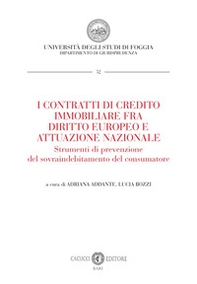 I contratti di credito immobiliare fra diritto europeo e attuazione nazionale. Strumenti di prevenzione del sovraindebitamento del consumatore - Librerie.coop
