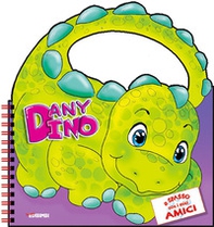 Dani Dino. A spasso con i miei amici - Librerie.coop Dani Dino. A spasso con i miei amici - Librerie.coop
