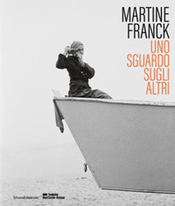Martine Franck. Uno sguardo sugli altri - Librerie.coop Martine Franck. Uno sguardo sugli altri - Librerie.coop