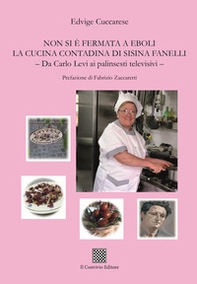 Non si è fermata a Eboli la cucina contadina di Sisina Fanelli. Da Carlo Levi ai palinsesti televisivi - Librerie.coop
