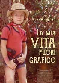 La mia vita fuori grafico - Librerie.coop La mia vita fuori grafico - Librerie.coop