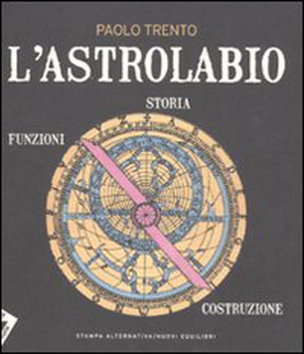 L'astrolabio. Storia, funzioni, costruzione - Librerie.coop