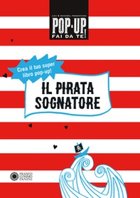 Il pirata sognatore. Pop up fai da te - Librerie.coop