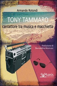 Tony Tammaro. Cantattore tra musica e macchietta - Librerie.coop