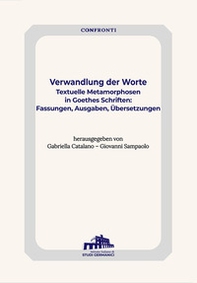 Verwandlung der Worte. Textuelle Metamorphosen in Goethes Schriften: Fassungen, Ausgaben, Übersetzung - Librerie.coop Verwandlung der Worte. Textuelle Metamorphosen in Goethes Schriften: Fassungen, Ausgaben, Übersetzung - Librerie.coop