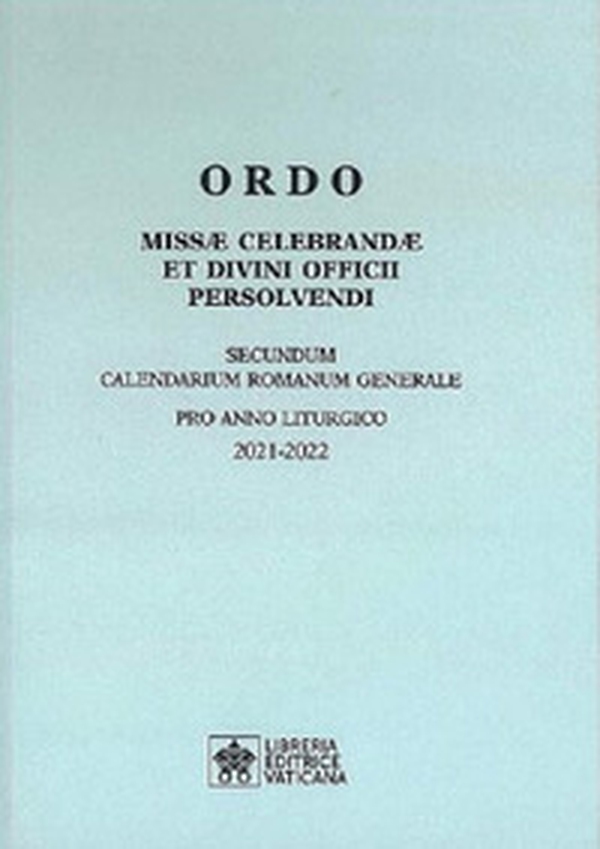 Ordo missae celebrandae et divini officii persolvendi. Secundum calendarium romanum generale pro anno liturgico 2021-2022 - Librerie.coop Ordo missae celebrandae et divini officii persolvendi. Secundum calendarium romanum generale pro anno liturgico 2021-2022 - Librerie.coop