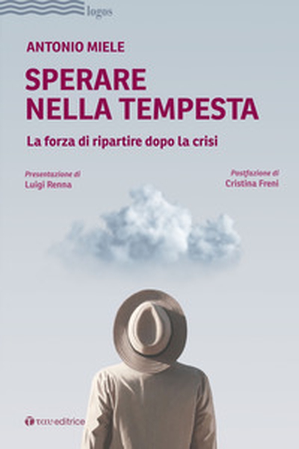 Sperare nella tempesta. La forza di ripartire dopo la crisi - Librerie.coop Sperare nella tempesta. La forza di ripartire dopo la crisi - Librerie.coop