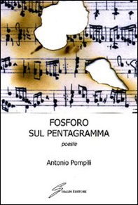 Fosforo sul pentagramma. Poesie - Librerie.coop