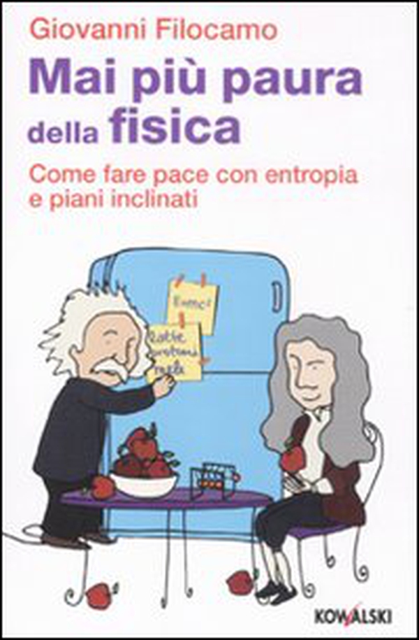 Mai più paura della fisica. Come fare pace con entropia e piani inclinati - Librerie.coop Mai più paura della fisica. Come fare pace con entropia e piani inclinati - Librerie.coop