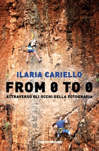 From 0 to 0. Attraverso gli occhi della fotografia - Librerie.coop
