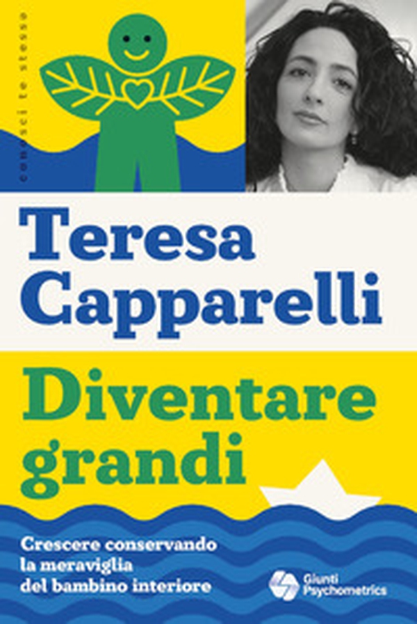 Diventare grandi. Crescere conservando la meraviglia del bambino interiore - Librerie.coop