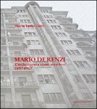 Mario De Renzi. L'architettura come mestiere. Tutte le opere con numerosi inediti 1897-1967 - Librerie.coop