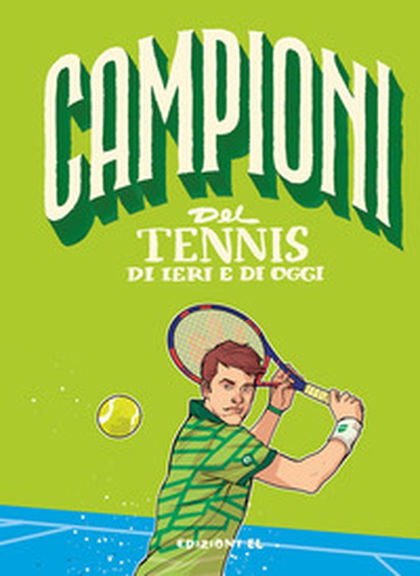 Campioni del tennis di ieri e di oggi - Librerie.coop Campioni del tennis di ieri e di oggi - Librerie.coop