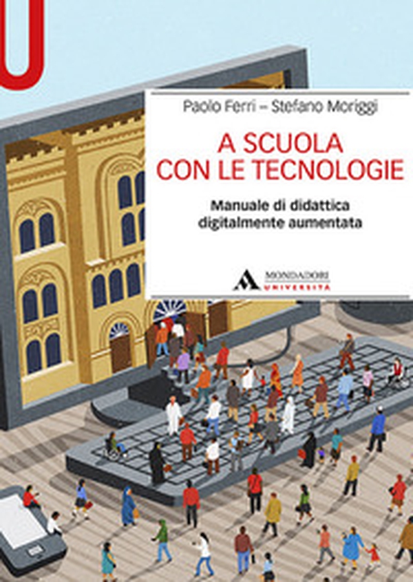 A scuola con le tecnologie. Manuale di didattica digitalmente aumentata - Librerie.coop A scuola con le tecnologie. Manuale di didattica digitalmente aumentata - Librerie.coop