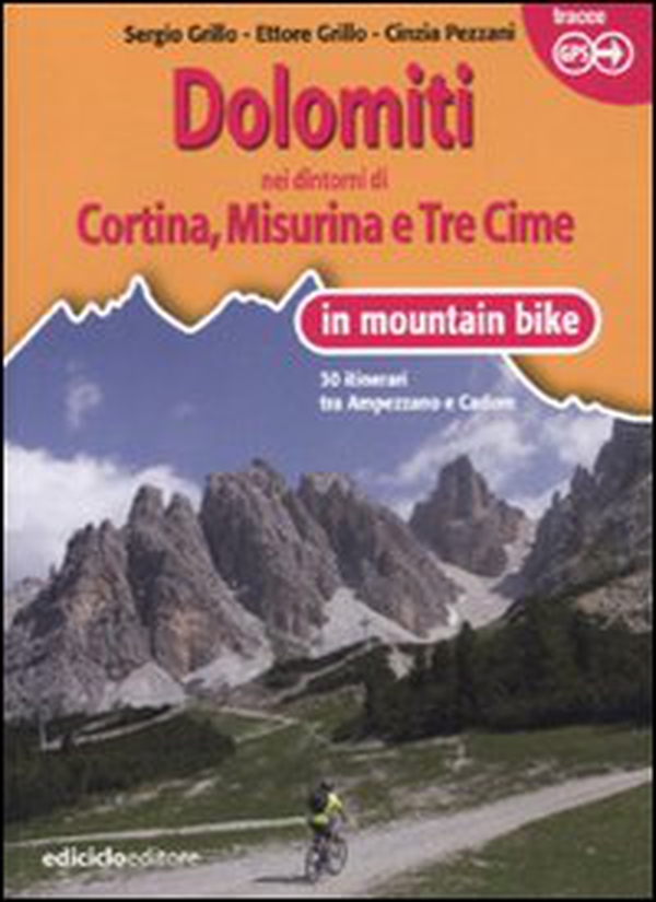 Dolomiti. Nei dintorni di Cortina, Misurina e Tre Cime in mountain bike. 30 itinerari tra Ampezzano e Cadore - Librerie.coop Dolomiti. Nei dintorni di Cortina, Misurina e Tre Cime in mountain bike. 30 itinerari tra Ampezzano e Cadore - Librerie.coop