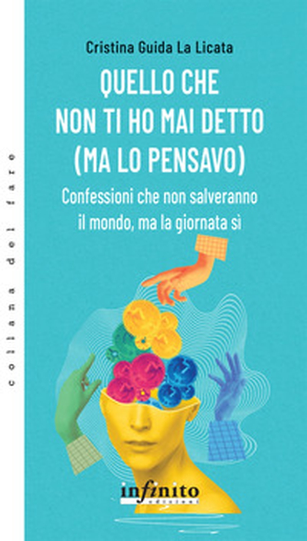 Quello che non ti ho mai detto (ma lo pensavo). Confessioni che non salveranno il mondo, ma la giornata sì - Librerie.coop
