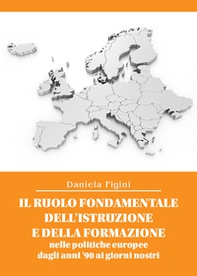 Il ruolo fondamentale dell'istruzione e della formazione nelle politiche europee dagli anni '90 ai giorni nostri - Librerie.coop