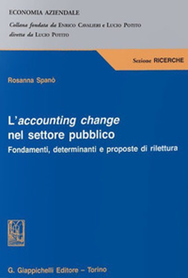 L'accounting change nel settore pubblico. Fondamenti, determinanti e proposte di rilettura - Librerie.coop L'accounting change nel settore pubblico. Fondamenti, determinanti e proposte di rilettura - Librerie.coop