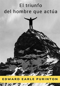 El triunfo del hombre que actúa - Librerie.coop