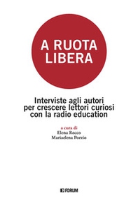 A ruota libera. Interviste agli autori per crescere lettori curiosi con la radio education - Librerie.coop
