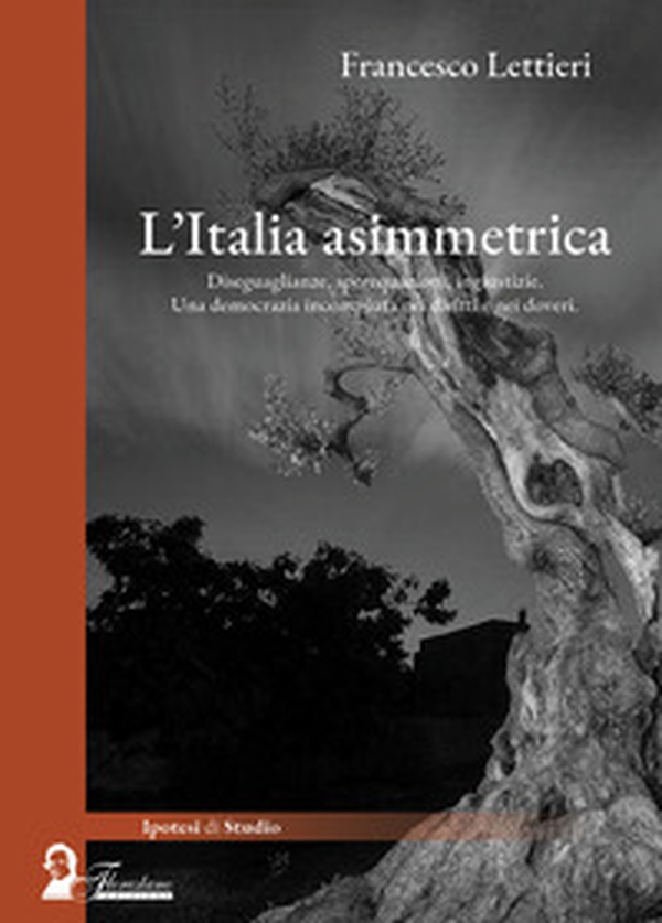L'Italia asimettrica. Diseguaglianze, sperequazioni, ingiustizie. Una democrazia incompiuta nei diritti e nei doveri - Librerie.coop L'Italia asimettrica. Diseguaglianze, sperequazioni, ingiustizie. Una democrazia incompiuta nei diritti e nei doveri - Librerie.coop