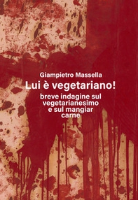 Lui è vegetariano! Breve indagine sul vegetarianesimo e sul mangiare carne - Librerie.coop