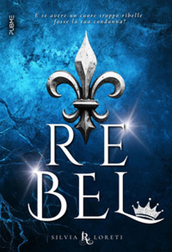 Rebel. Scegli sempre il cuore - Librerie.coop Rebel. Scegli sempre il cuore - Librerie.coop