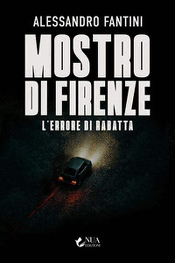 Mostro di Firenze: l'errore di Rabatta - Librerie.coop