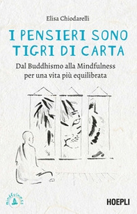 I pensieri sono tigri di carta. Dal Buddhismo alla mindfulness per una vita più equilibrata - Librerie.coop