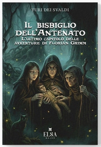Il bisbiglio dell'antenato. L'ultimo capitolo delle avventure di Florian Grimm - Librerie.coop