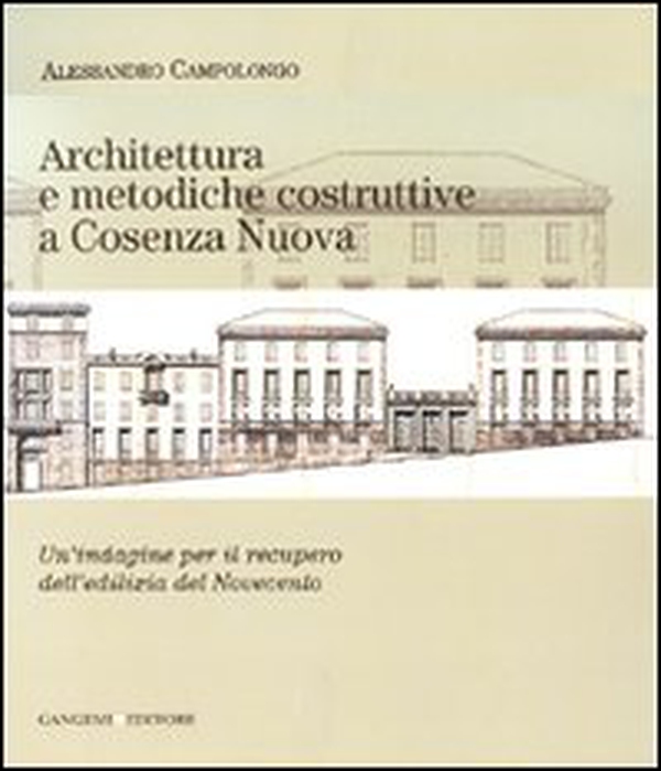 Architettura e metodiche costruttive a Cosenza Nuova. Un'indagine per il recupero dell'edilizia del Novecento - Librerie.coop Architettura e metodiche costruttive a Cosenza Nuova. Un'indagine per il recupero dell'edilizia del Novecento - Librerie.coop