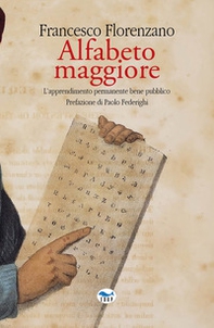 Alfabeto maggiore. L'apprendimento permanente bene pubblico - Librerie.coop Alfabeto maggiore. L'apprendimento permanente bene pubblico - Librerie.coop
