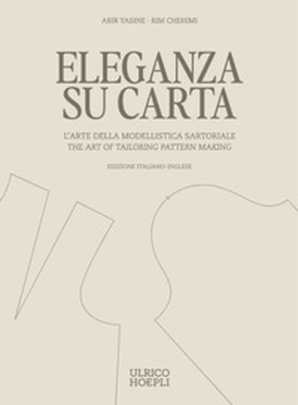 Eleganza su carta. L'arte della modellistica sartoriale-The art of tailoring pattern making - Librerie.coop