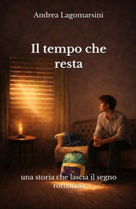 Il tempo che resta. Una storia che lascia il segno - Librerie.coop
