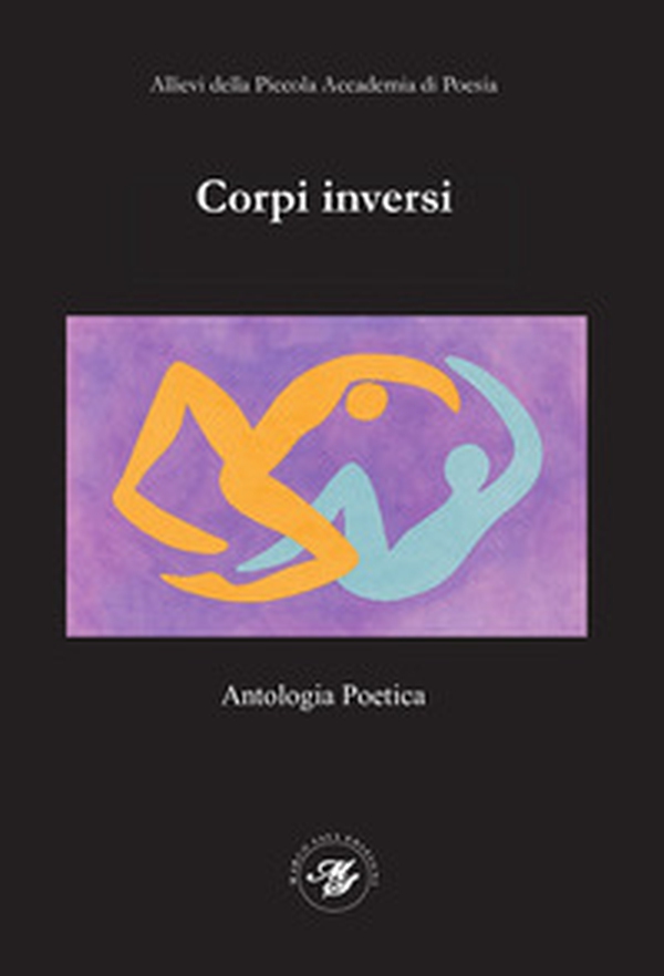 Corpi inversi. Antologia poetica - PAP2025 degli allievi della Piccola Accademia di Poesia - Librerie.coop