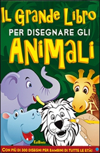 Il grande libro per disegnare gli animali. Disegna con noi - Librerie.coop
