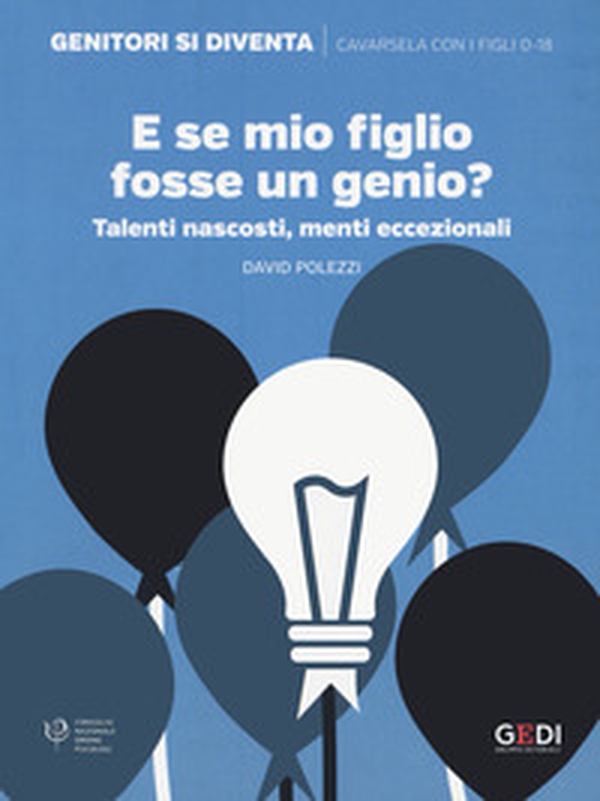 E se mio figlio fosse un genio? Talenti nascosti, menti eccezionali - Librerie.coop E se mio figlio fosse un genio? Talenti nascosti, menti eccezionali - Librerie.coop