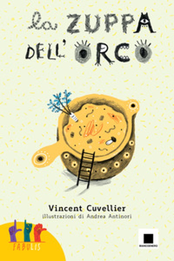 La zuppa dell'orco. Ediz. in lingua italiana dei segni - Librerie.coop La zuppa dell'orco. Ediz. in lingua italiana dei segni - Librerie.coop